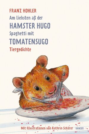 Cover des Buches "Am liebsten aß der Hamster Hugo Spaghetti mit Tomatensugo" von Franz Hohler - Image source: Deutsche Nationalbibliothek