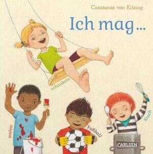 Cover des Buches "Ich mag ... schaukeln, malen, Fußball, Krach" von Constanze von Kitzing - Bildquelle: Deutsche Nationalbibliothek