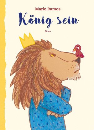 Cover des Buches "König sein" von Mario Ramos - Bildquelle: Deutsche Nationalbibliothek