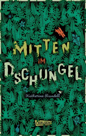 Cover des Buches "Mitten im Dschungel" von Katherine Rundell - Bildquelle: Deutsche Nationalbibliothek