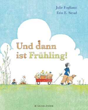 Cover des Buches "Und dann ist Frühling" von Julie Fogliano; Erin E. Stead - Bildquelle: Deutsche Nationalbibliothek