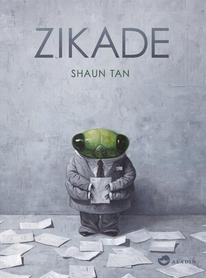 Cover des Buches "Zikade" von Shaun Tan - Bildquelle: Deutsche Nationalbibliothek